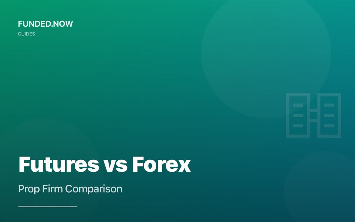 Futures vs Forex Prop Firms: Which is Better for You? (2025)